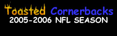 Toasted Cornerback 05-06 Season